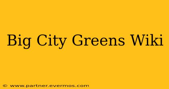 Big City Greens Wiki