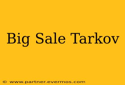 Big Sale Tarkov