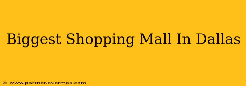 Biggest Shopping Mall In Dallas