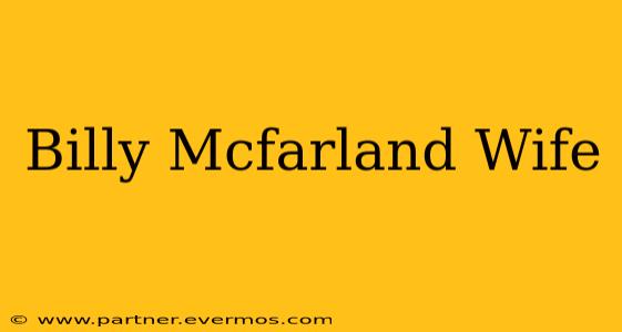 Billy Mcfarland Wife