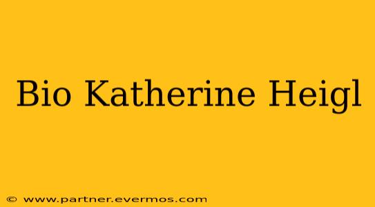 Bio Katherine Heigl