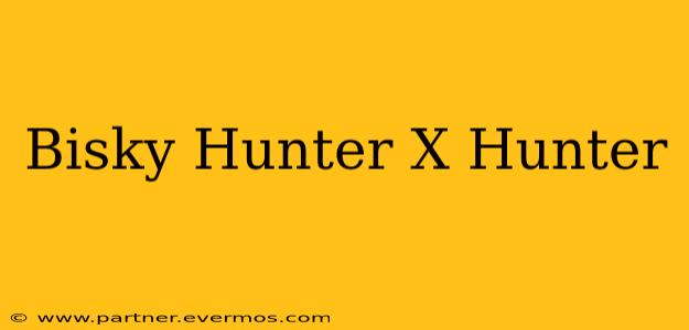 Bisky Hunter X Hunter