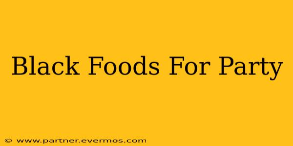 Black Foods For Party