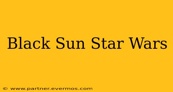 Black Sun Star Wars