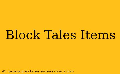 Block Tales Items