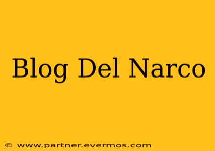 Blog Del Narco