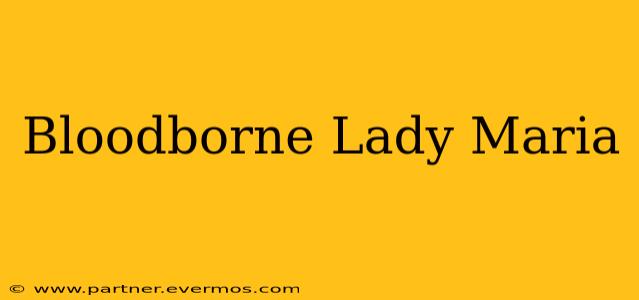 Bloodborne Lady Maria
