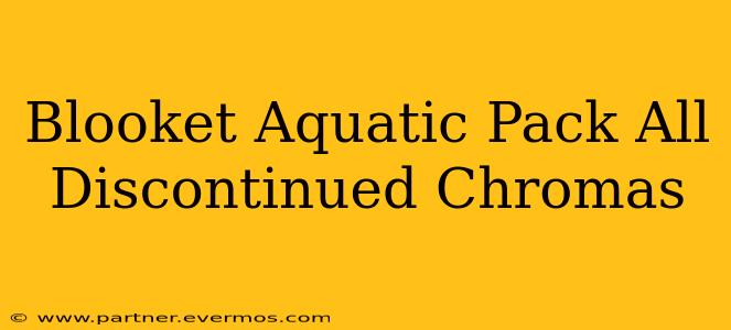 Blooket Aquatic Pack All Discontinued Chromas