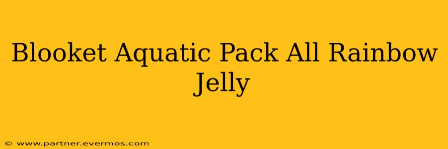 Blooket Aquatic Pack All Rainbow Jelly