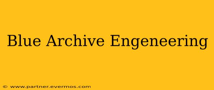 Blue Archive Engeneering