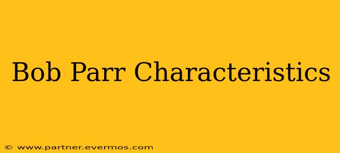Bob Parr Characteristics