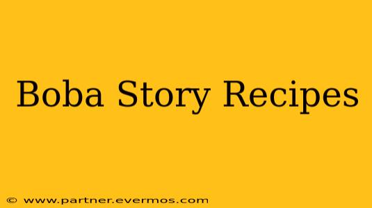 Boba Story Recipes