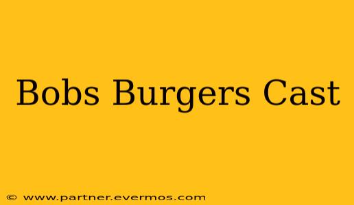 Bobs Burgers Cast