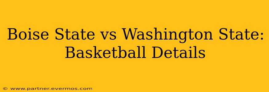 Boise State vs Washington State: Basketball Details
