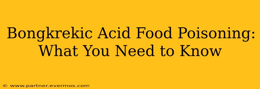 Bongkrekic Acid Food Poisoning: What You Need to Know