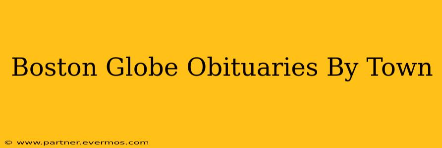 Boston Globe Obituaries By Town