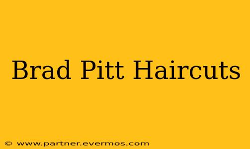 Brad Pitt Haircuts