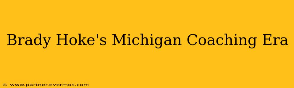 Brady Hoke's Michigan Coaching Era