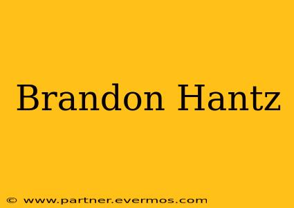 Brandon Hantz