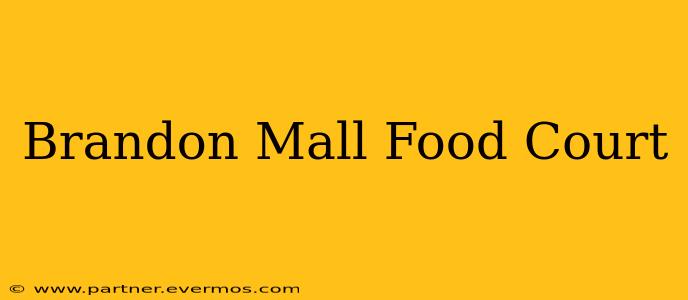 Brandon Mall Food Court