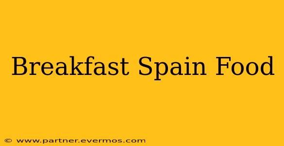 Breakfast Spain Food