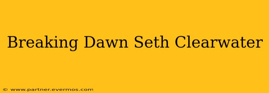 Breaking Dawn Seth Clearwater