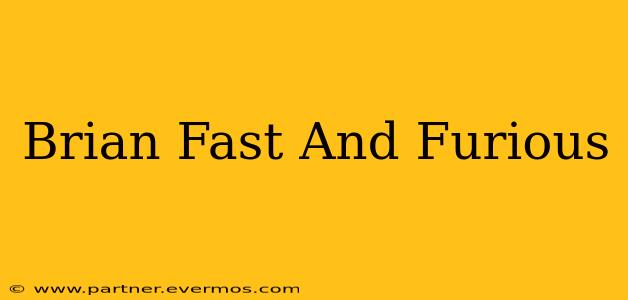 Brian Fast And Furious