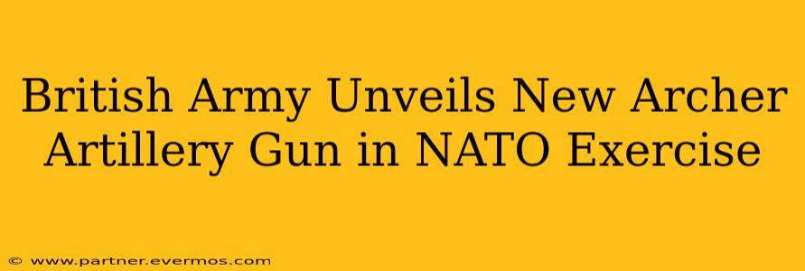 British Army Unveils New Archer Artillery Gun in NATO Exercise