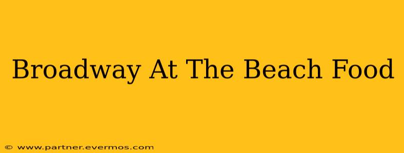Broadway At The Beach Food