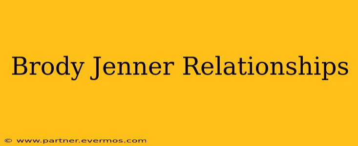 Brody Jenner Relationships