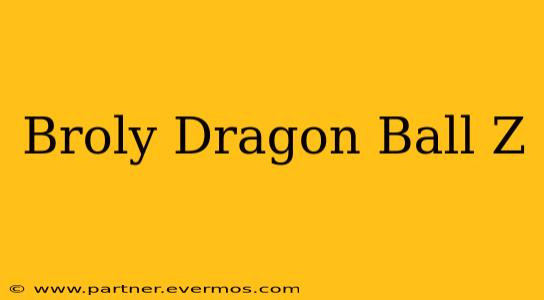 Broly Dragon Ball Z