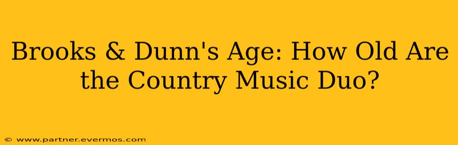 Brooks & Dunn's Age: How Old Are the Country Music Duo?