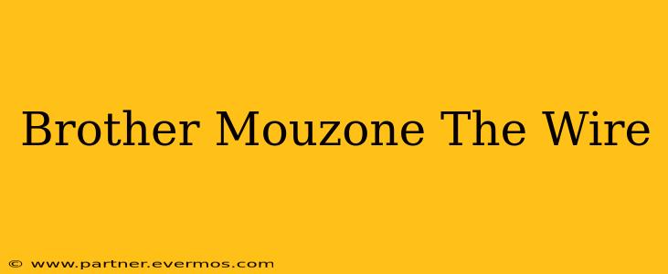 Brother Mouzone The Wire