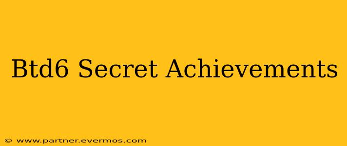 Btd6 Secret Achievements