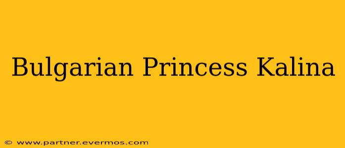 Bulgarian Princess Kalina