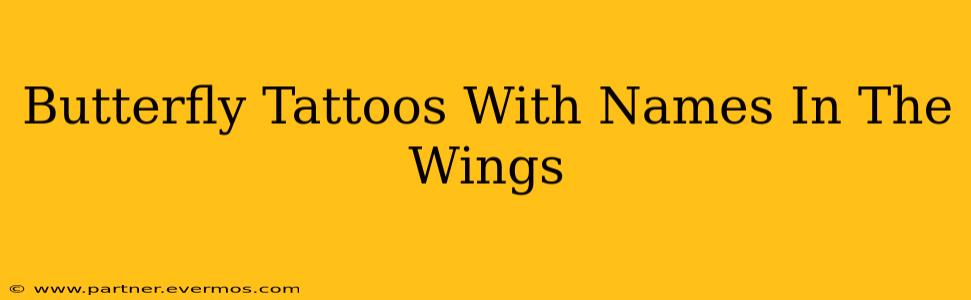 Butterfly Tattoos With Names In The Wings