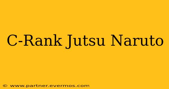 C-Rank Jutsu Naruto