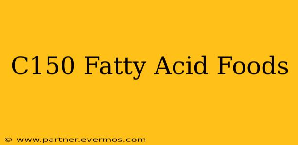 C150 Fatty Acid Foods