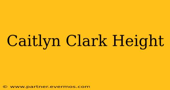 Caitlyn Clark Height