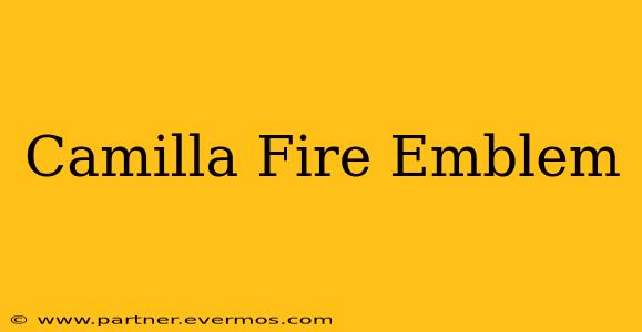Camilla Fire Emblem