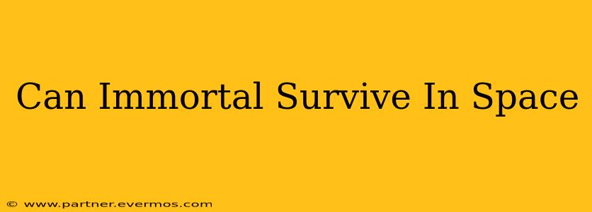 Can Immortal Survive In Space