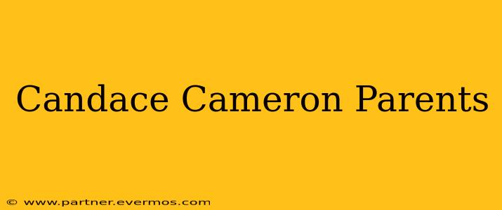 Candace Cameron Parents