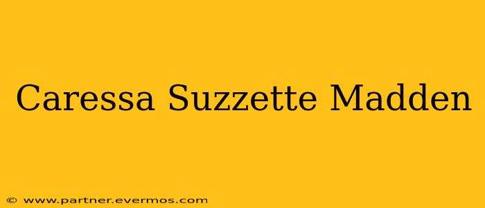 Caressa Suzzette Madden