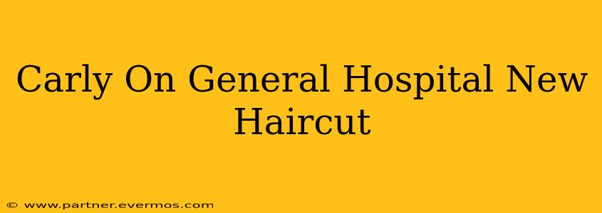 Carly On General Hospital New Haircut