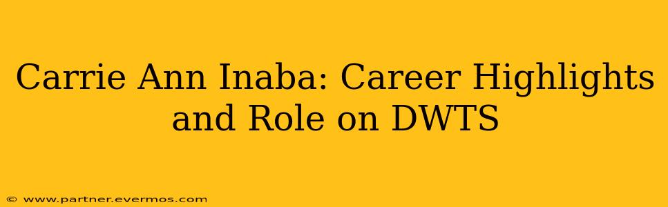 Carrie Ann Inaba: Career Highlights and Role on DWTS