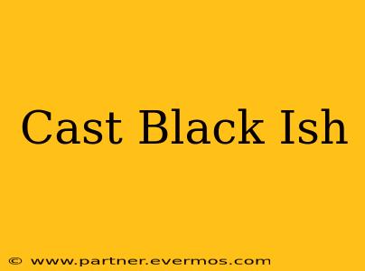 Cast Black Ish