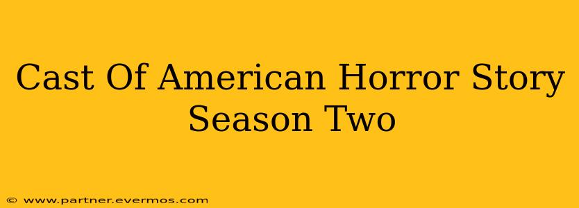Cast Of American Horror Story Season Two