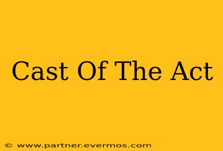 Cast Of The Act