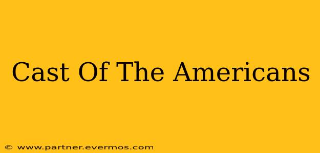Cast Of The Americans
