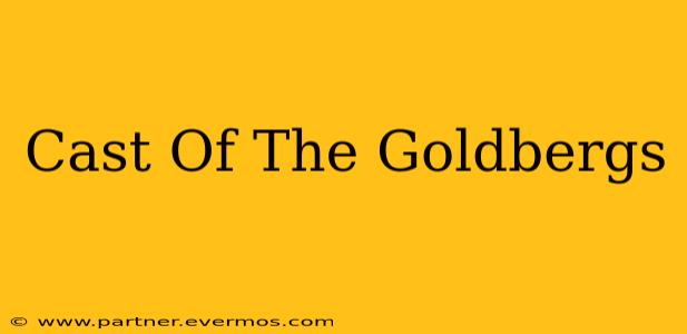 Cast Of The Goldbergs